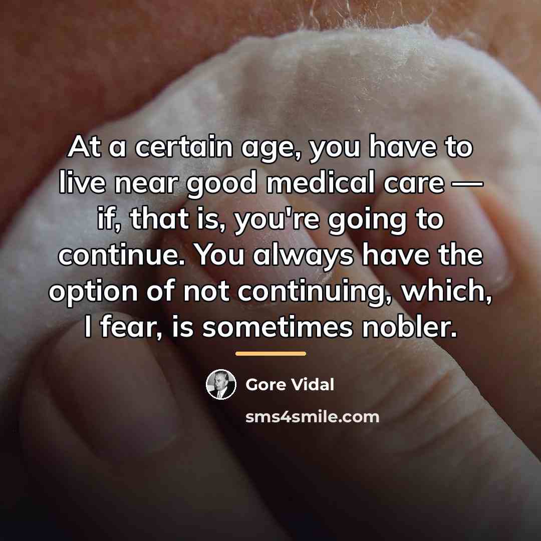 “At a certain age, you have to live near good…” quote by Gore Vidal