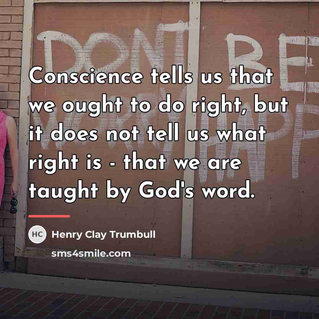 “Conscience tells us that we ought to do right, but…” quote by Henry Clay Trumbull