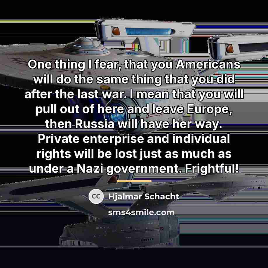 “One thing I fear, that you Americans will do the…” quote by Hjalmar Schacht