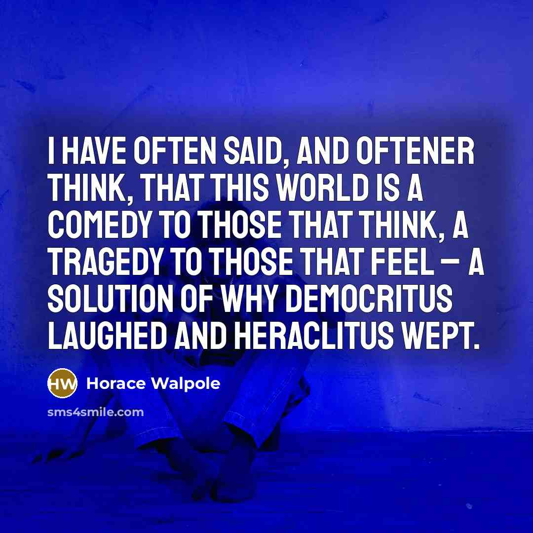 “I have often said, and oftener think, that this world…” quote by Horace Walpole