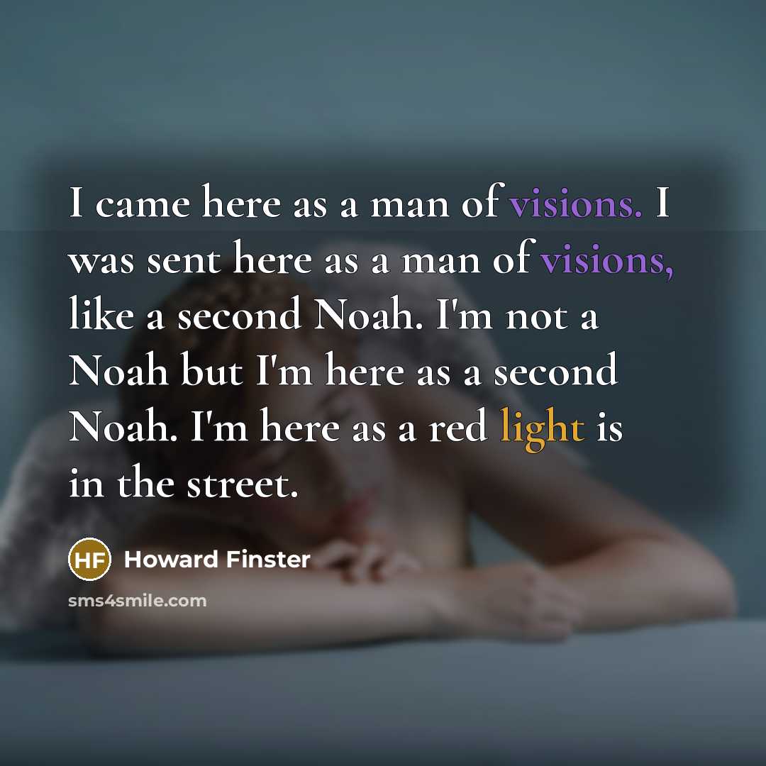“I came here as a man of visions. I was…” quote by Howard Finster
