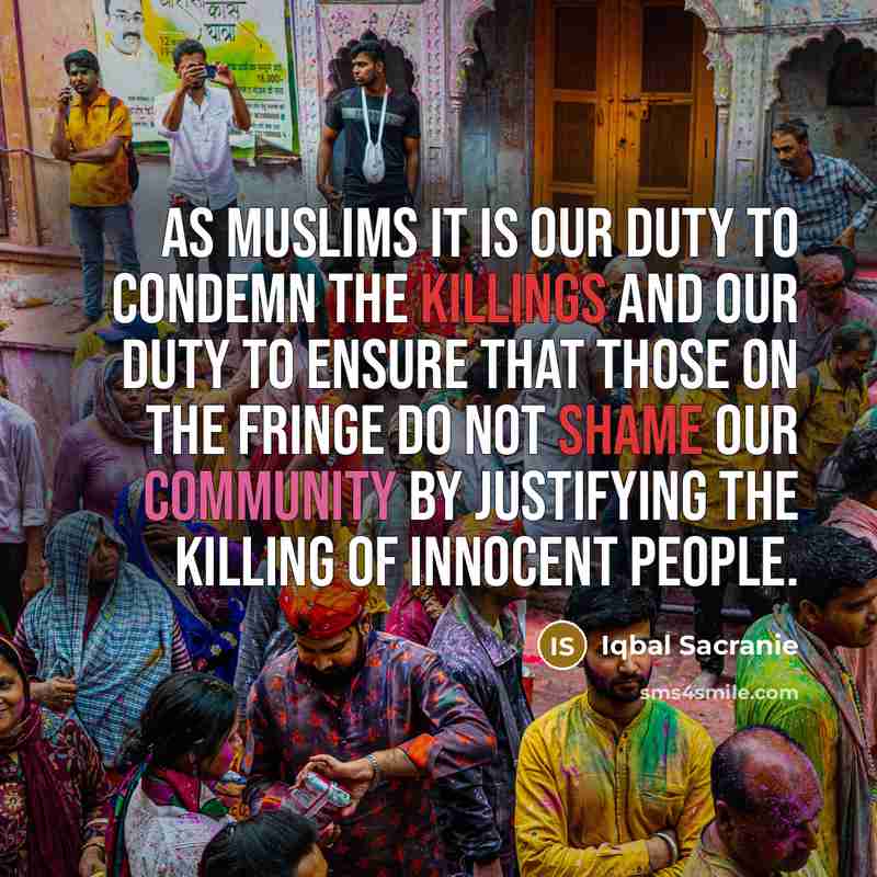 “As Muslims it is our duty to condemn the killings…” quote by Iqbal Sacranie