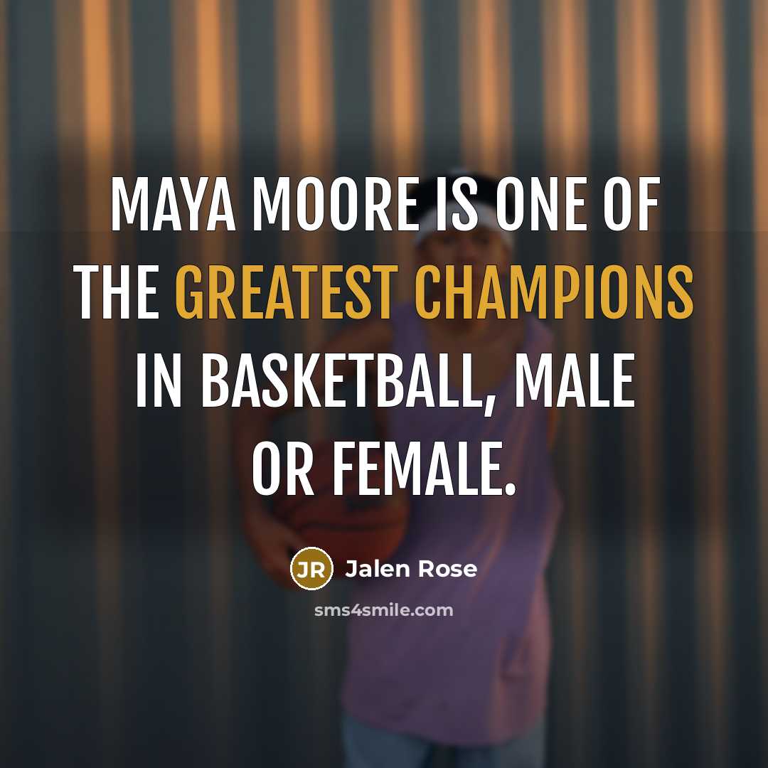 “Maya Moore is one of the greatest champions in basketball,…” quote by Jalen Rose