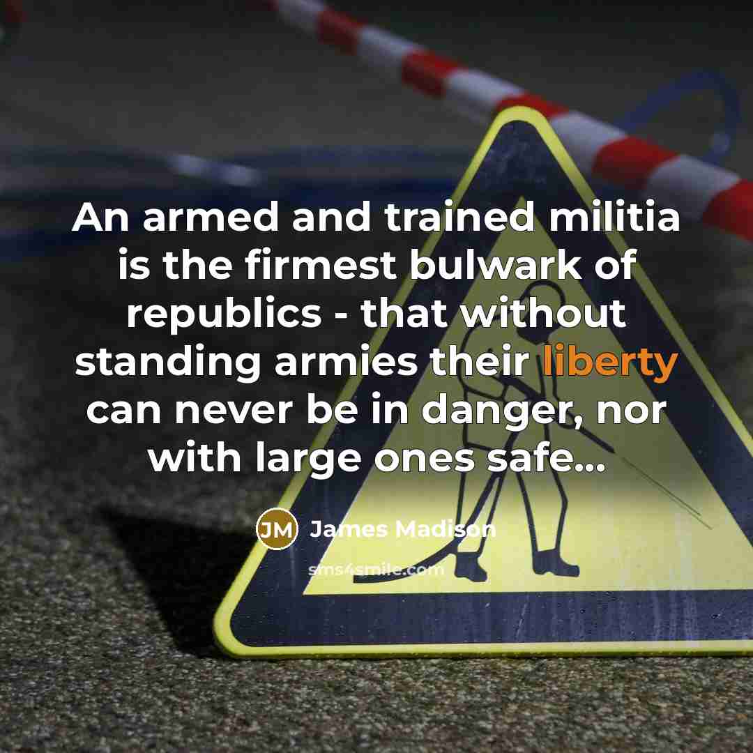 “An armed and trained militia is the firmest bulwark of…” quote by James Madison