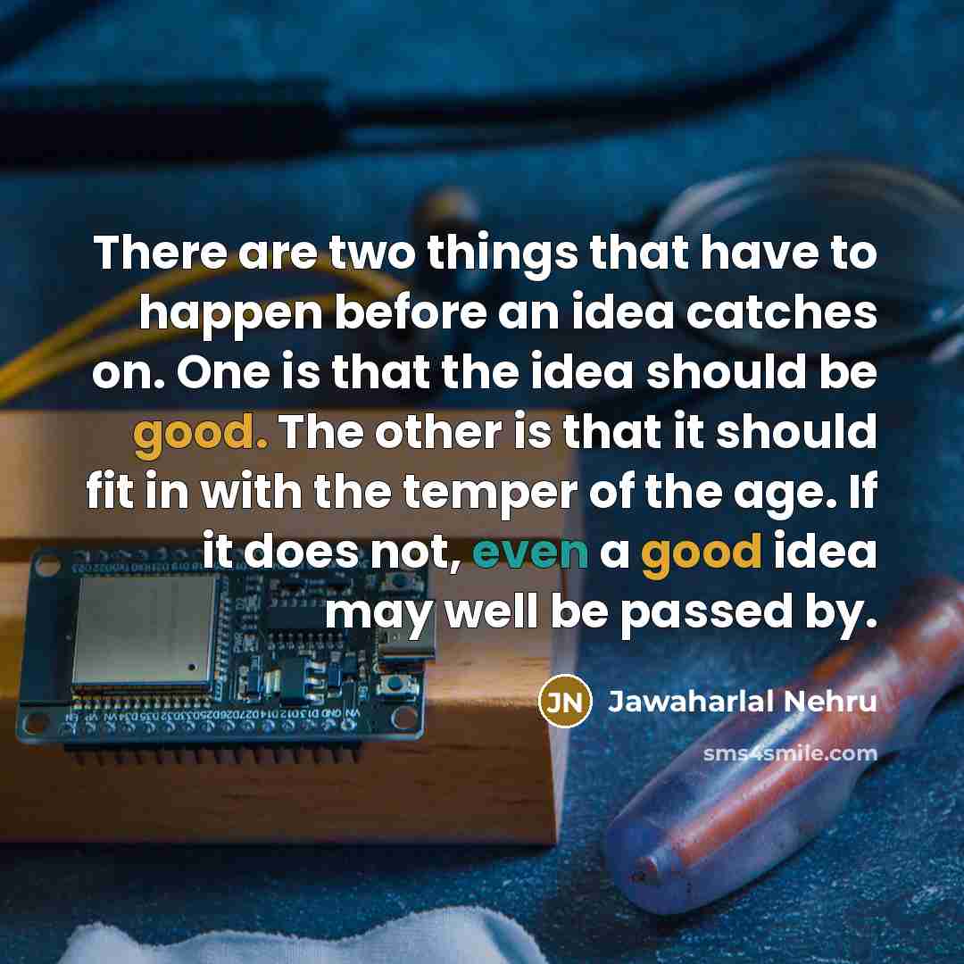 “There are two things that have to happen before an…” quote by Jawaharlal Nehru