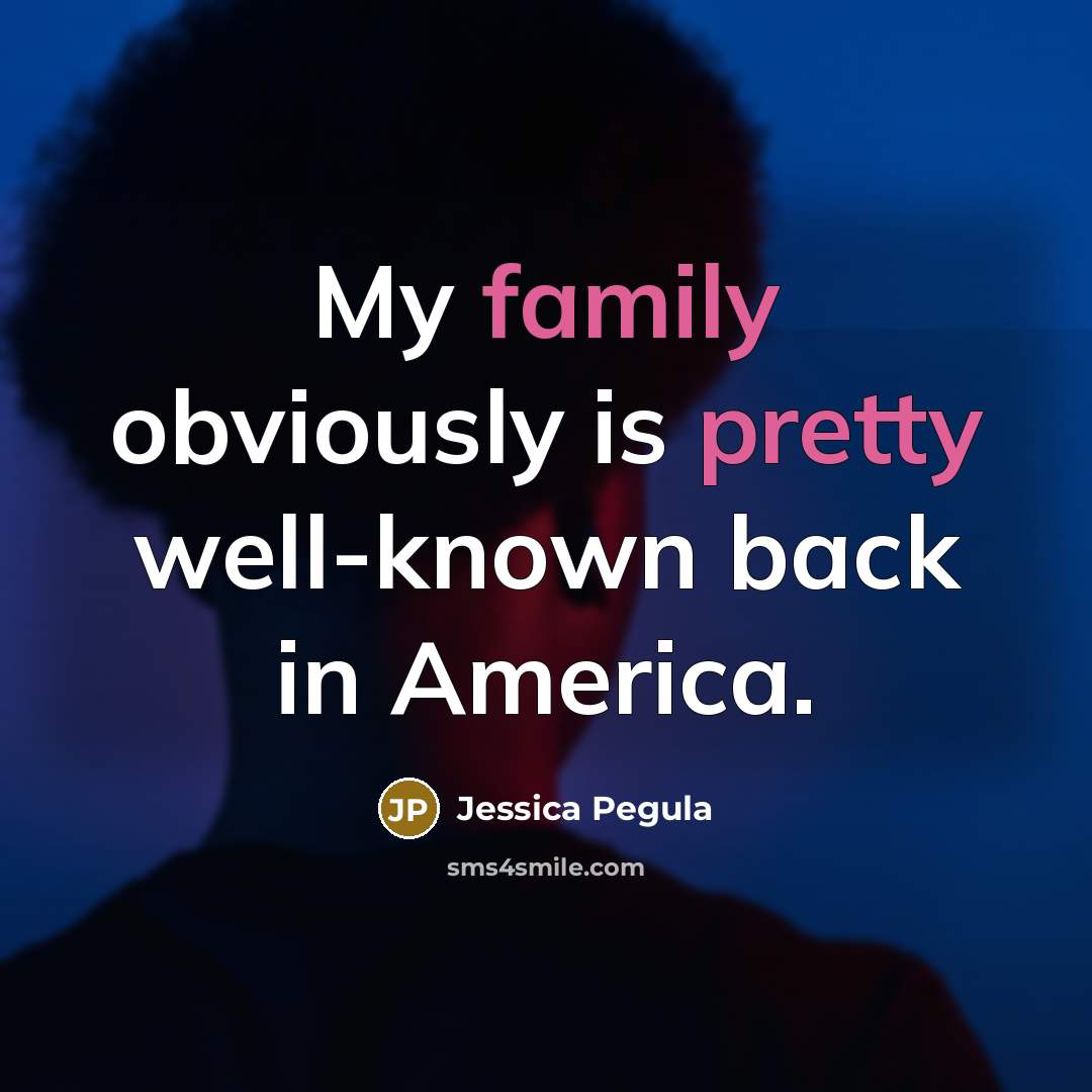“My family obviously is pretty well-known back in America.…” quote by Jessica Pegula