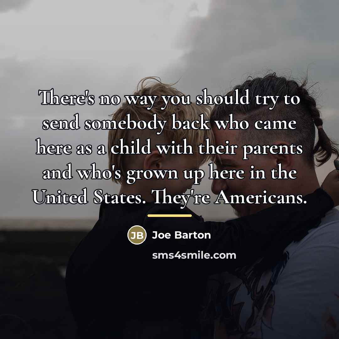 “There's no way you should try to send somebody back…” quote by Joe Barton