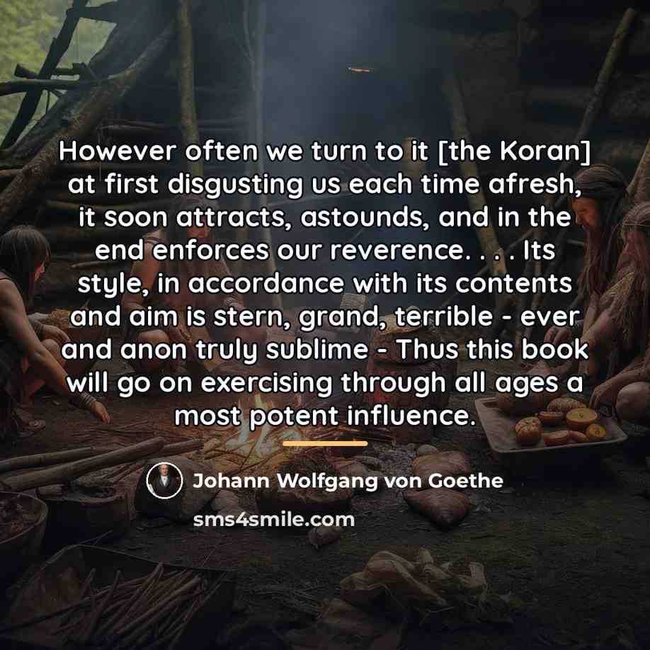 “However often we turn to it [the Koran] at first…” quote by Johann Wolfgang von Goethe