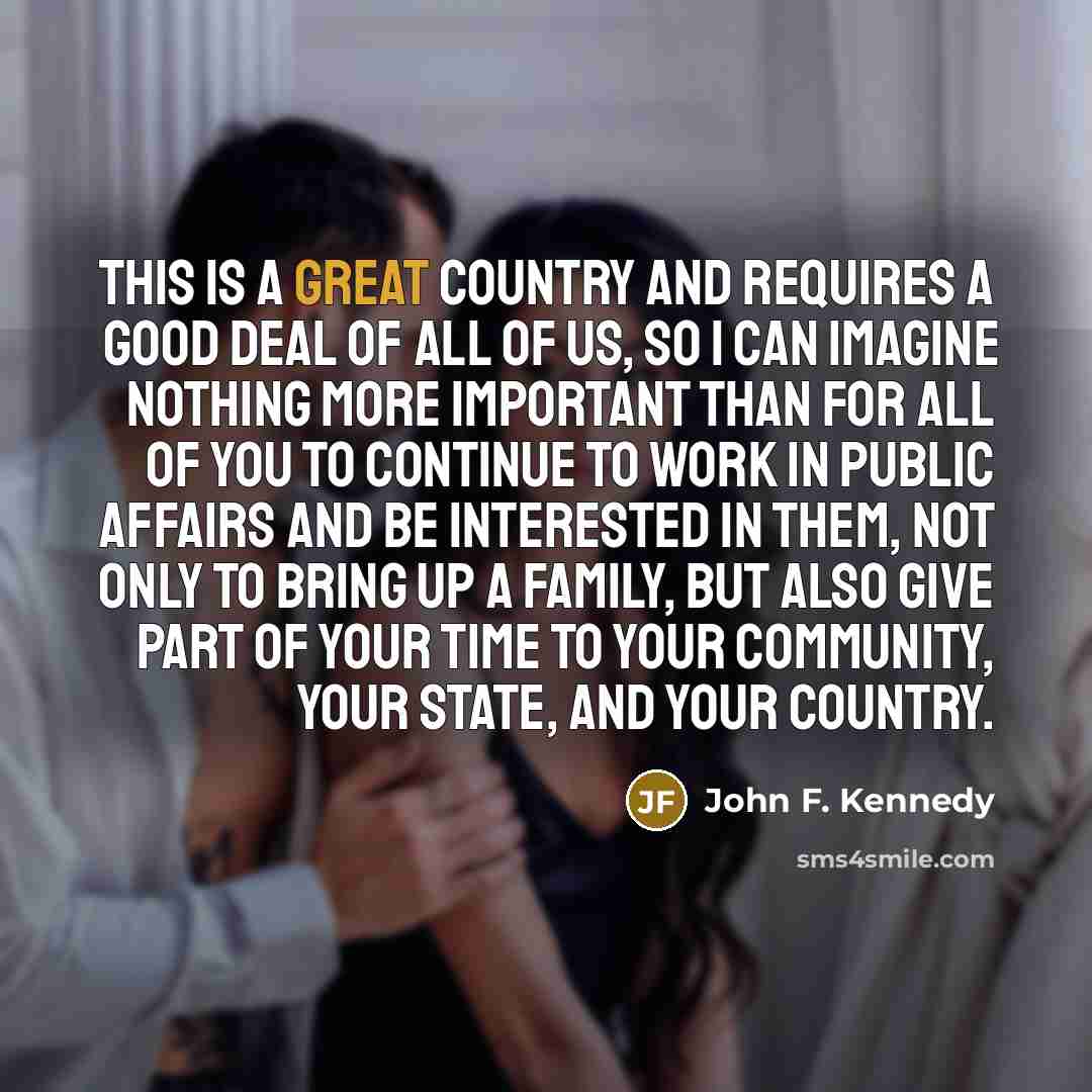 “This is a great country and requires a good deal…” quote by John F. Kennedy