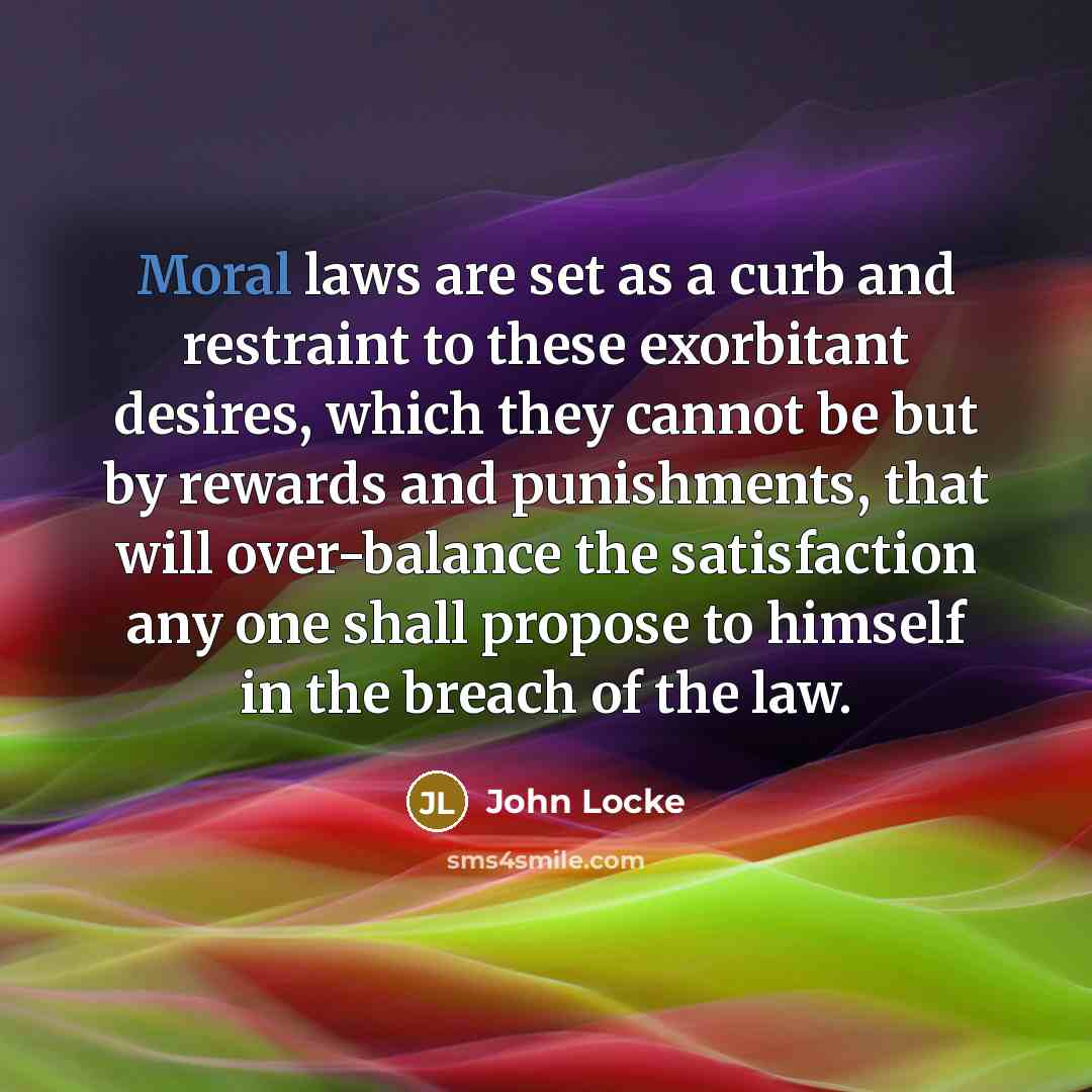 “Moral laws are set as a curb and restraint to…” quote by John Locke