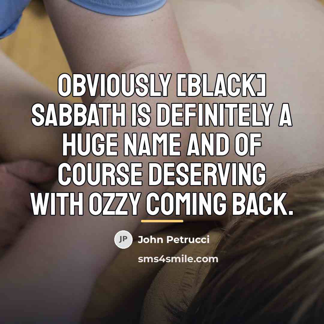 “Obviously [Black] Sabbath is definitely a huge name and of…” quote by John Petrucci