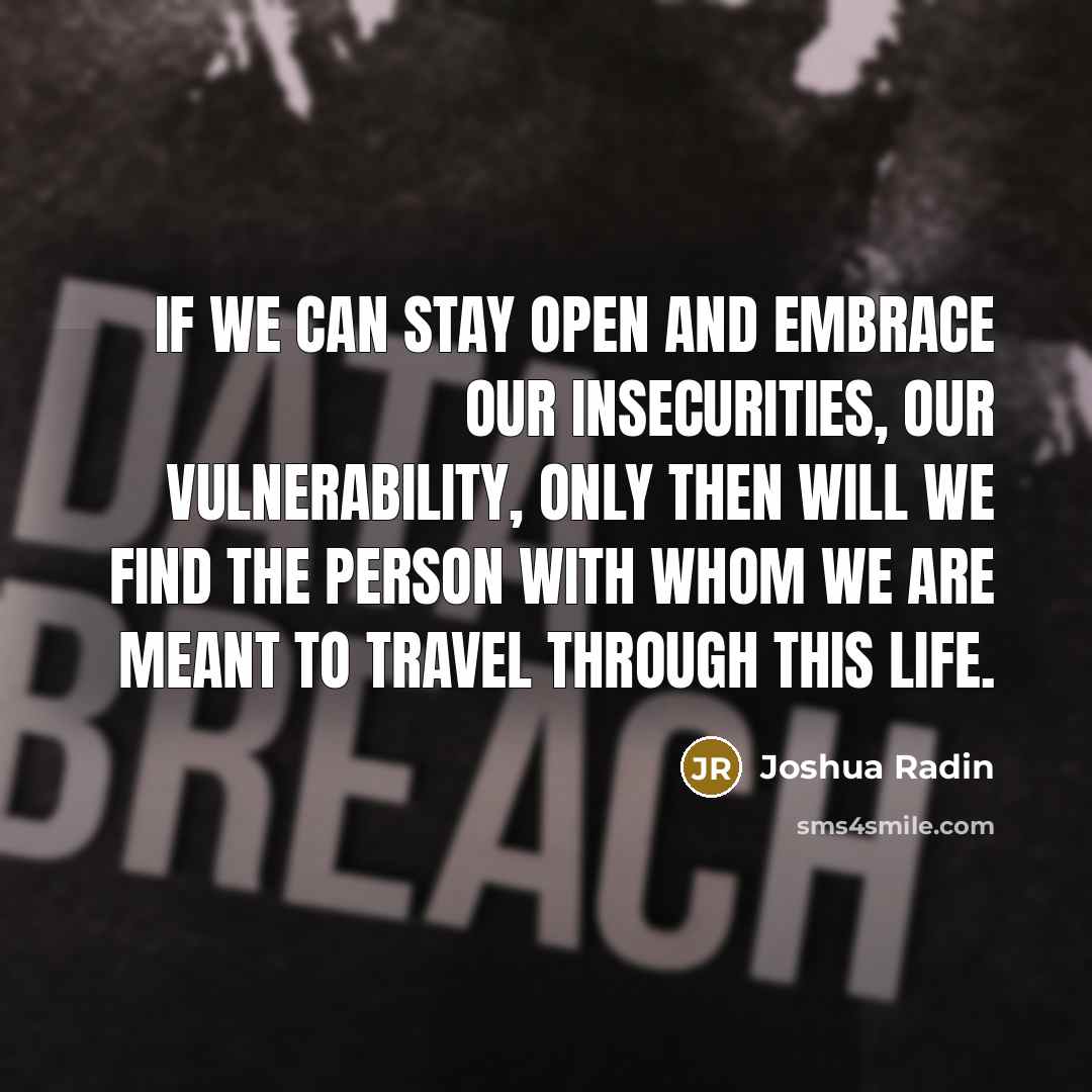 “If we can stay open and embrace our insecurities, our…” quote by Joshua Radin