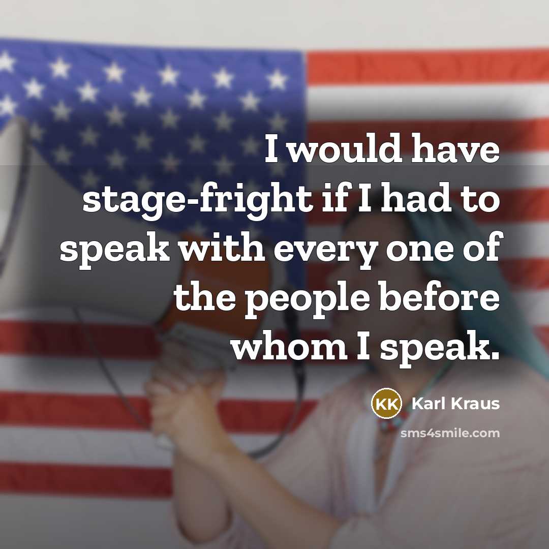“I would have stage-fright if I had to speak with…” quote by Karl Kraus