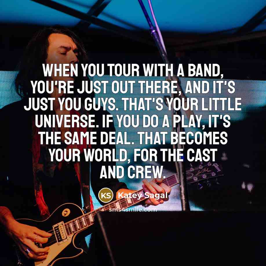 “When you tour with a band, you're just out there,…” quote by Katey Sagal