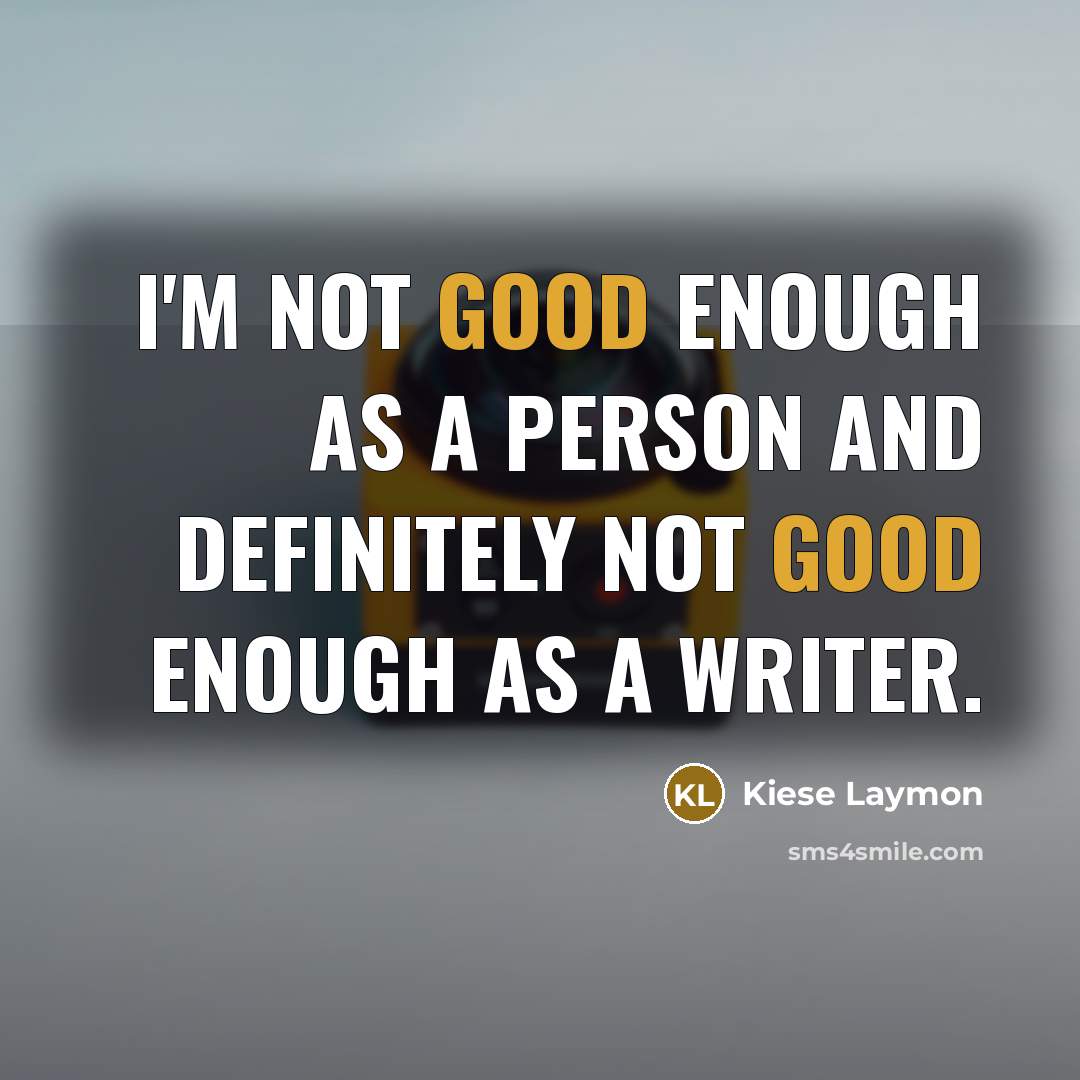 “I'm not good enough as a person and definitely not…” quote by Kiese Laymon