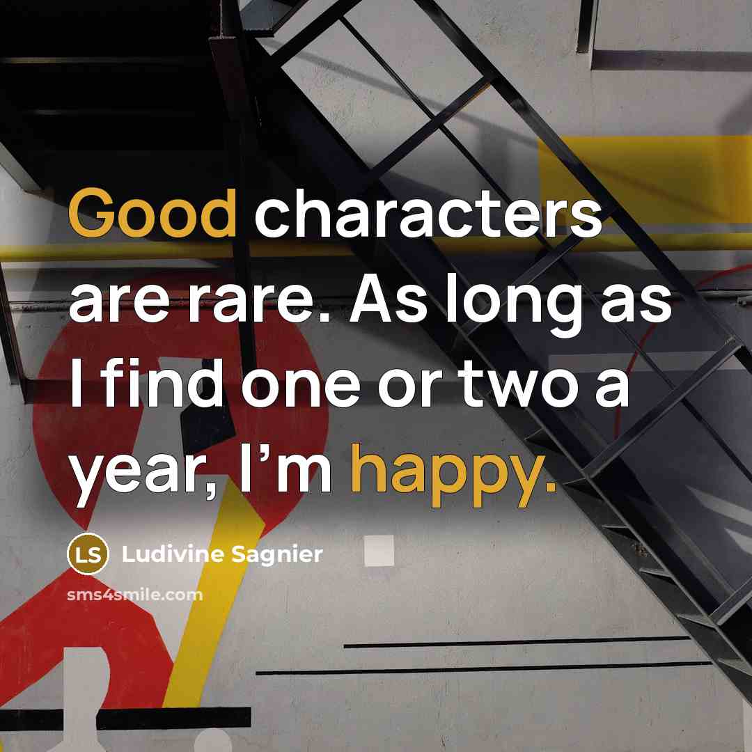 “Good characters are rare. As long as I find one…” quote by Ludivine Sagnier