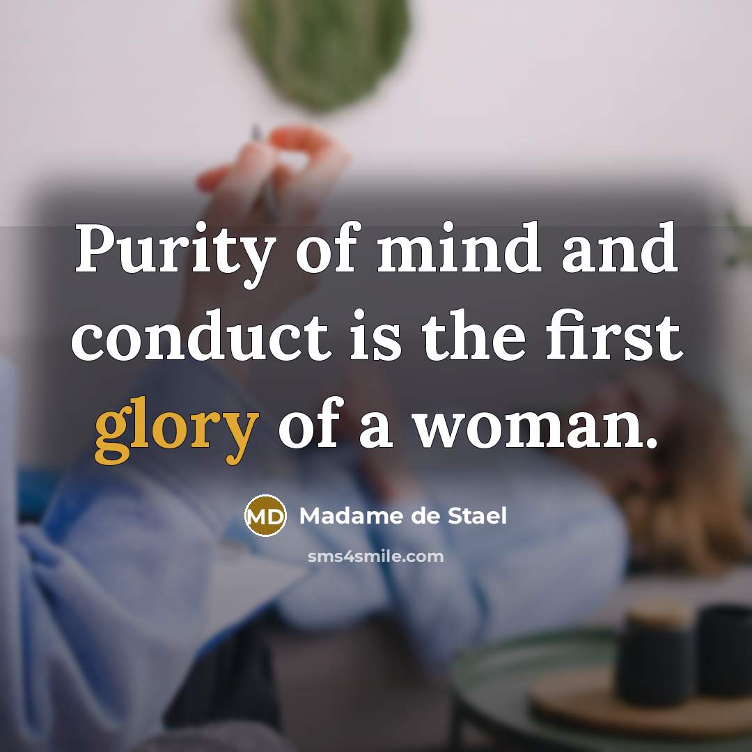 “Purity of mind and conduct is the first glory of…” quote by Madame de Stael