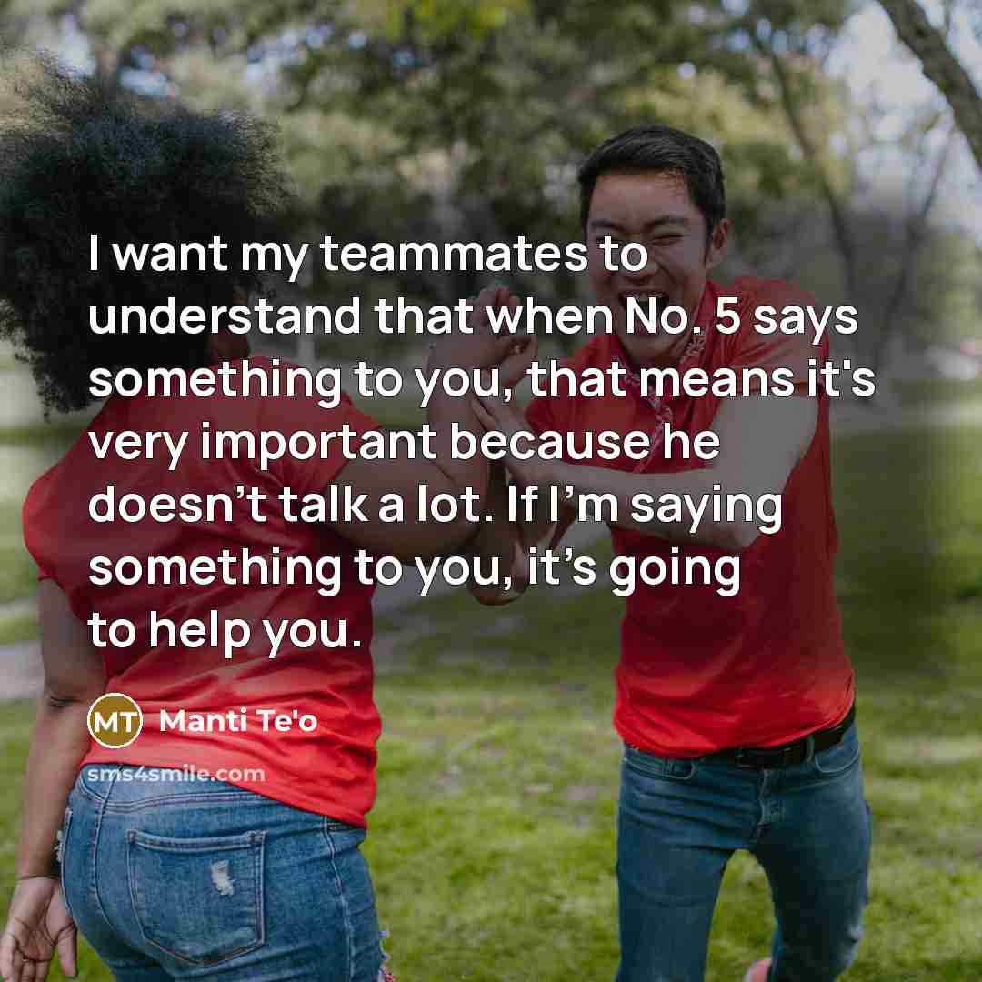 “I want my teammates to understand that when No. 5…” quote by Manti Te'o