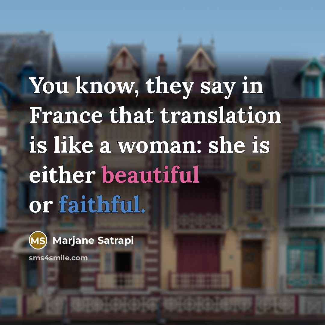 “You know, they say in France that translation is like…” quote by Marjane Satrapi