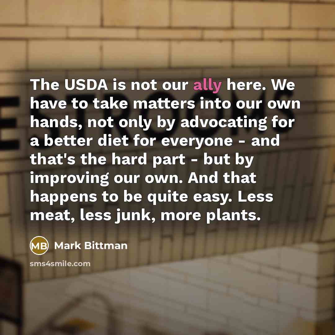 “The USDA is not our ally here. We have to…” quote by Mark Bittman