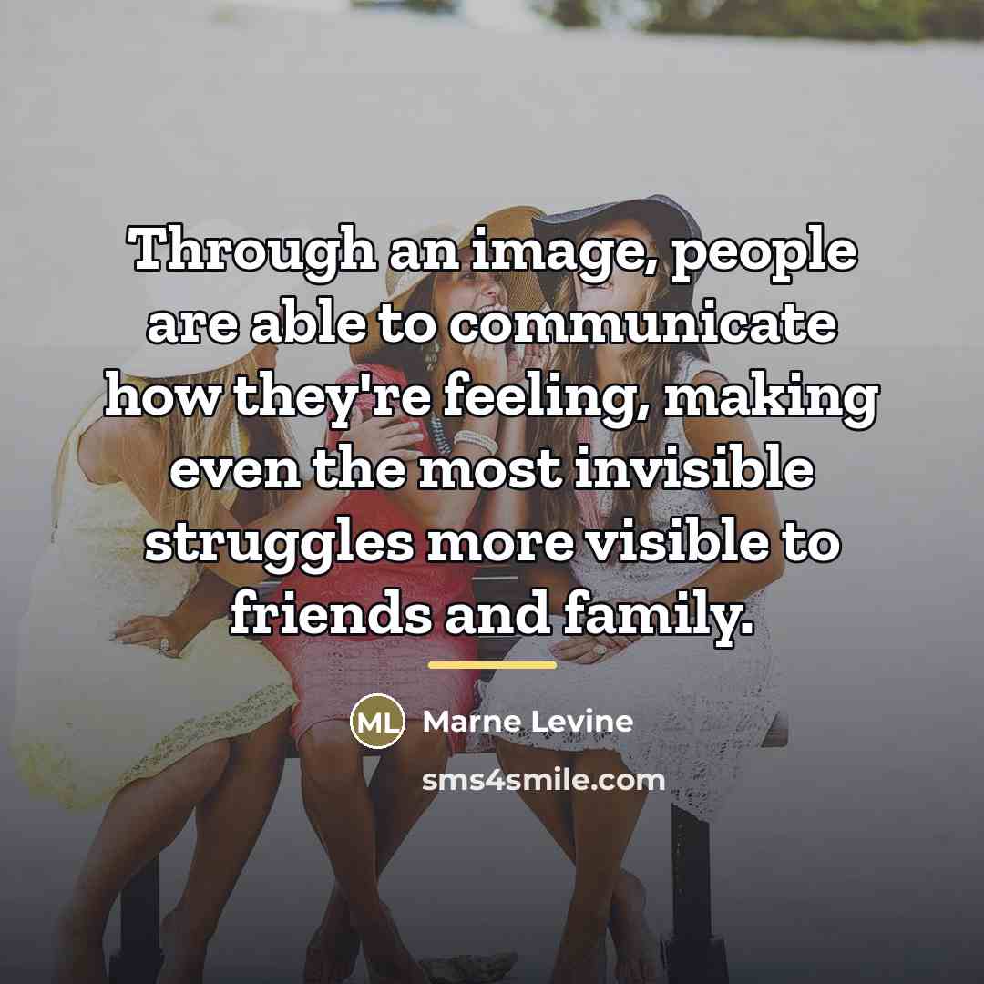 “Through an image, people are able to communicate how they're…” quote by Marne Levine