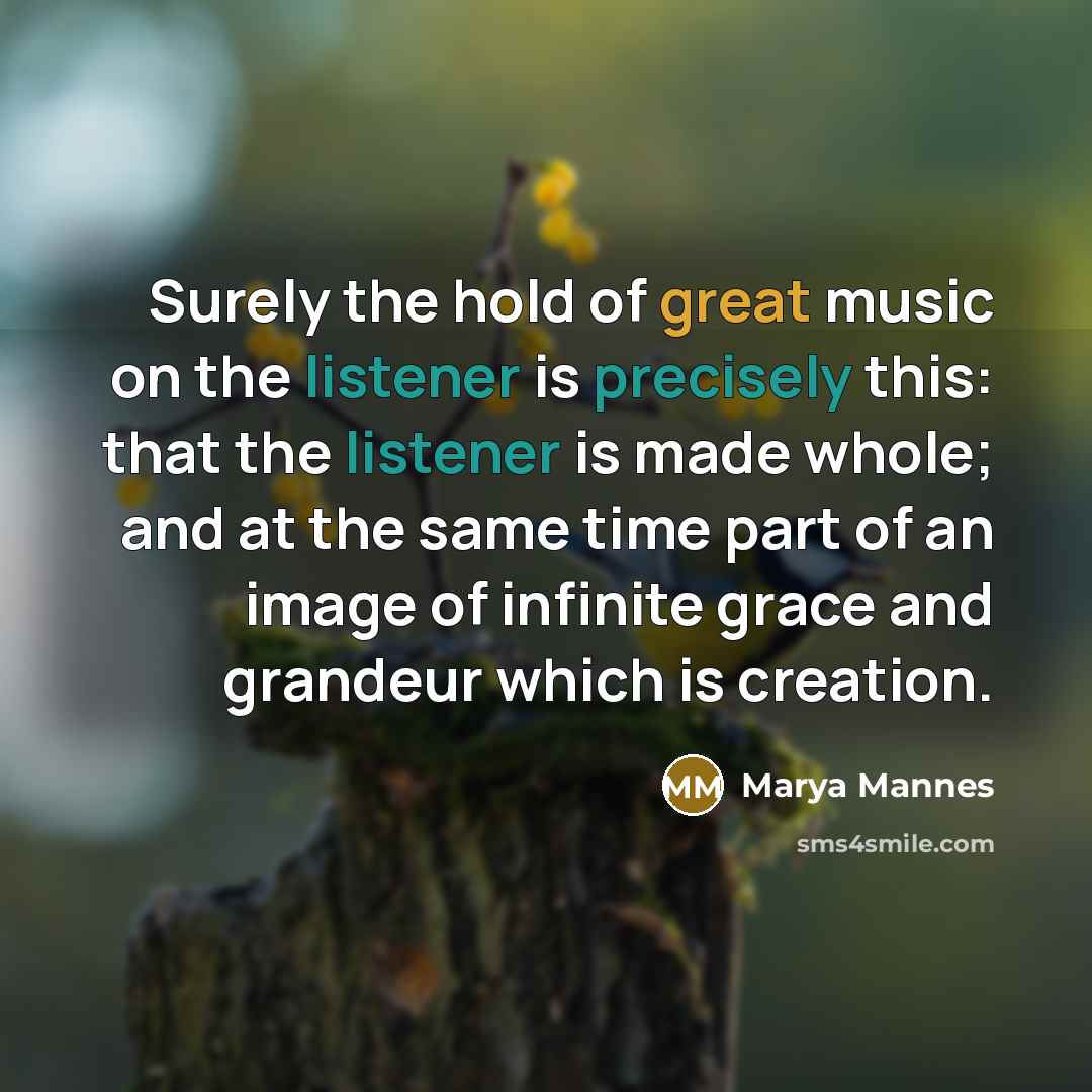 “Surely the hold of great music on the listener is…” quote by Marya Mannes