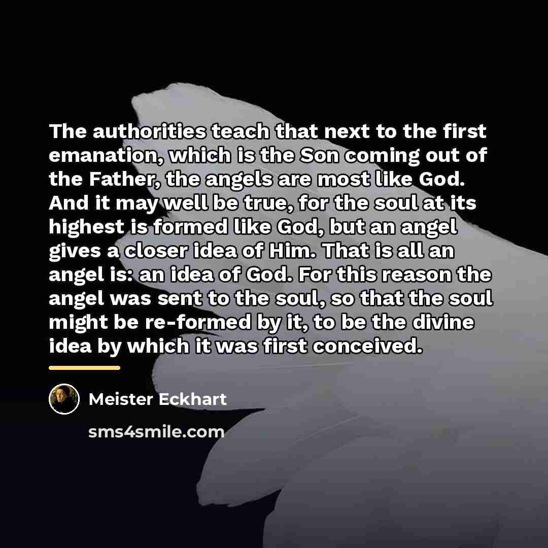 “The authorities teach that next to the first emanation, which…” quote by Meister Eckhart