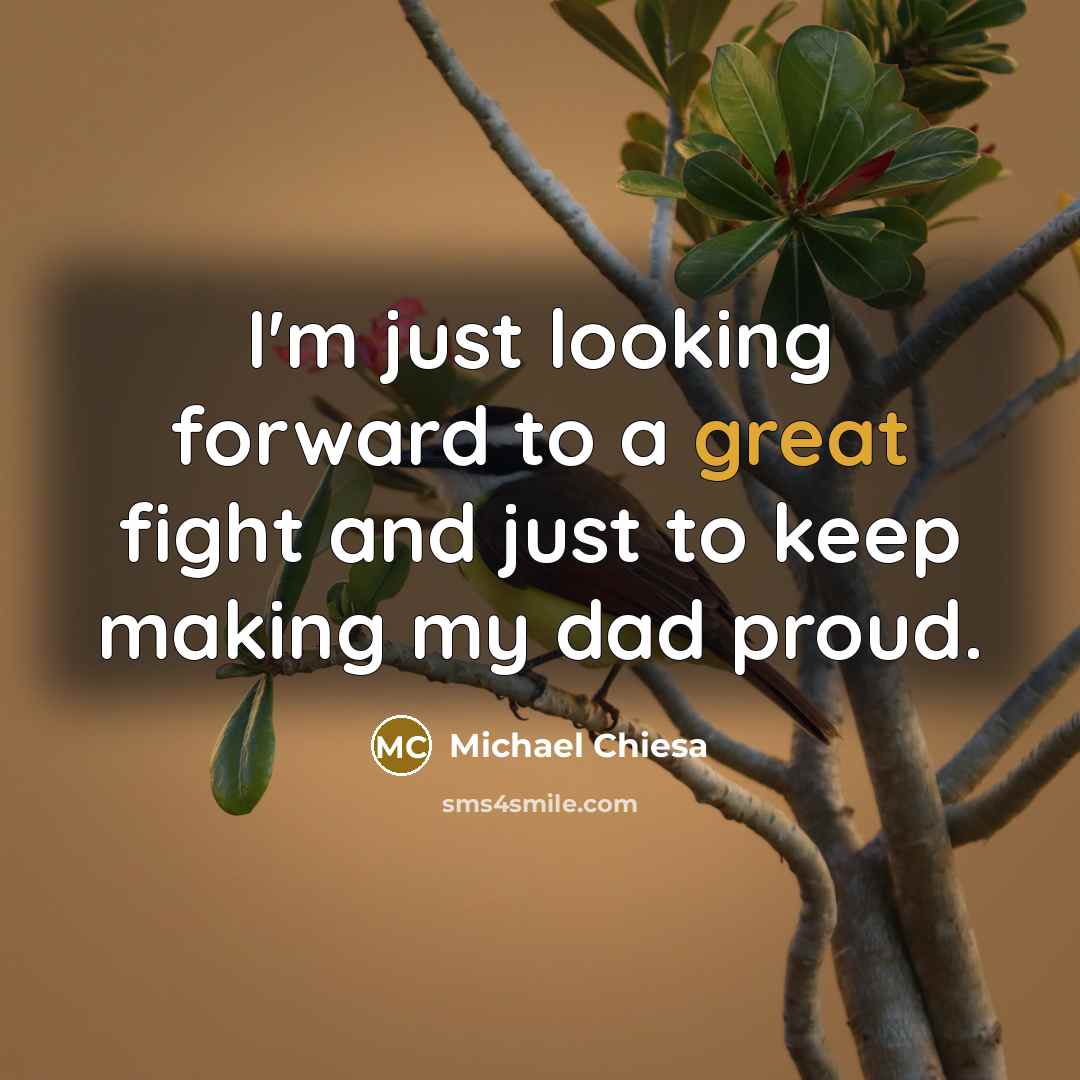 “I'm just looking forward to a great fight and just…” quote by Michael Chiesa