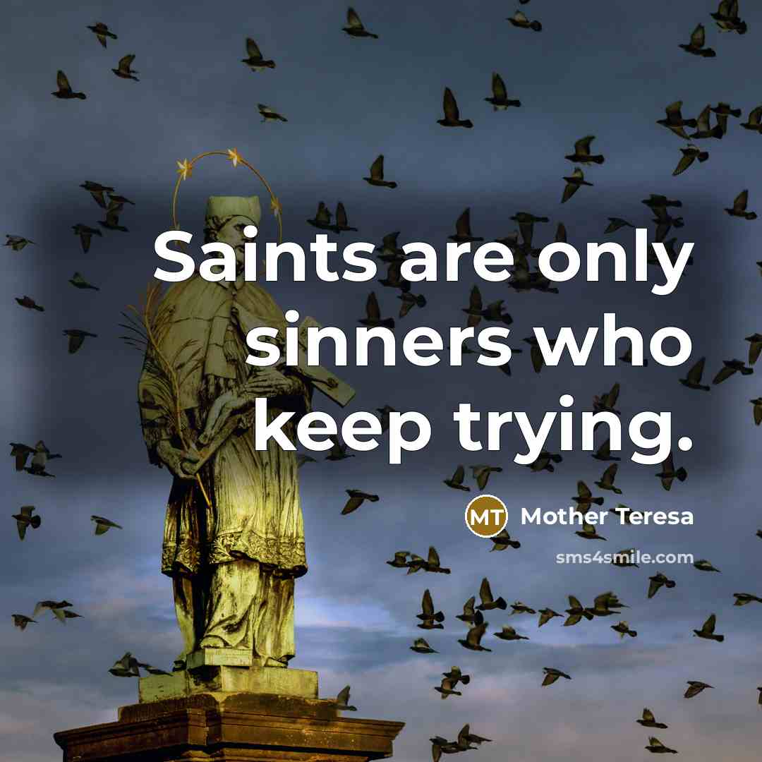 “Saints are only sinners who keep trying.…” quote by Mother Teresa