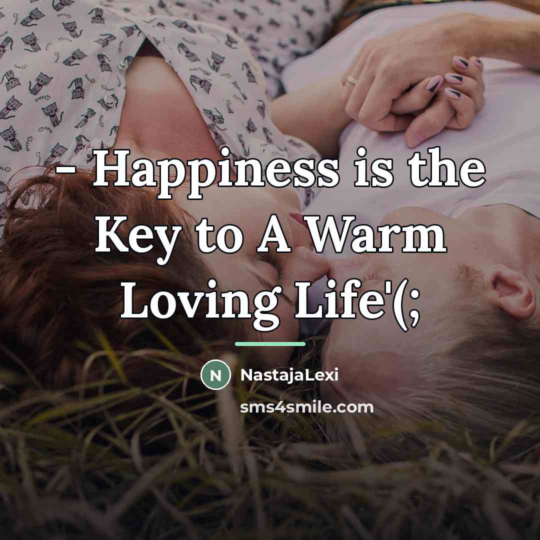 “- Happiness is the Key to A Warm Loving Life'(;…” quote by NastajaLexi