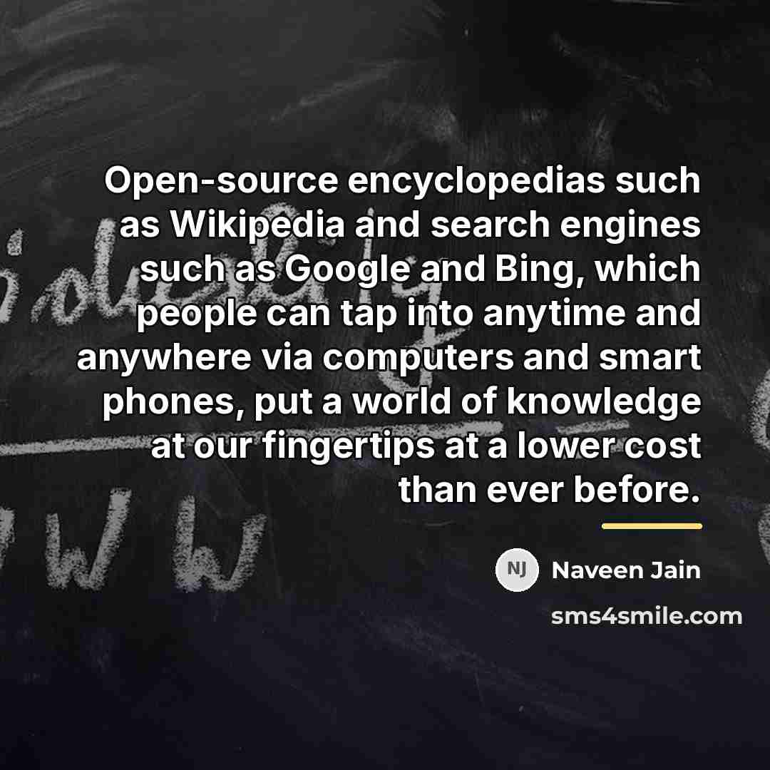 “Open-source encyclopedias such as Wikipedia and search engines such as…” quote by Naveen Jain