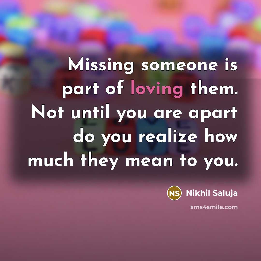 “Missing someone is part of loving them. Not until you…” quote by Nikhil Saluja