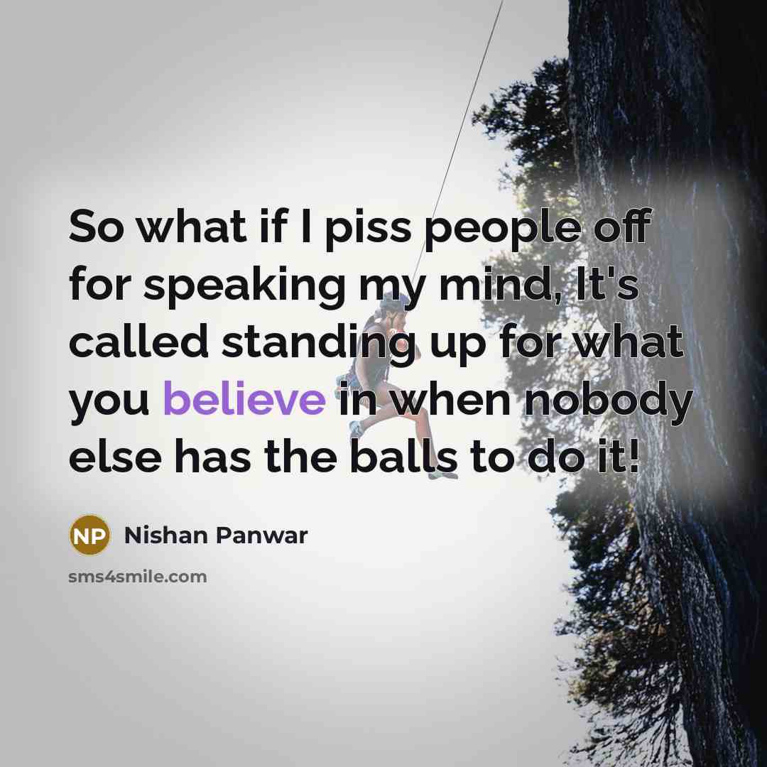 “So what if I piss people off for speaking my…” quote by Nishan Panwar