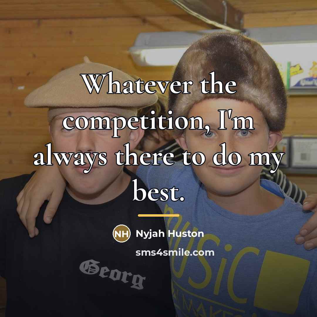 “Whatever the competition, I'm always there to do my best.…” quote by Nyjah Huston