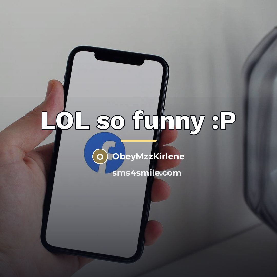 “LOL so funny :P…” quote by ObeyMzzKirlene