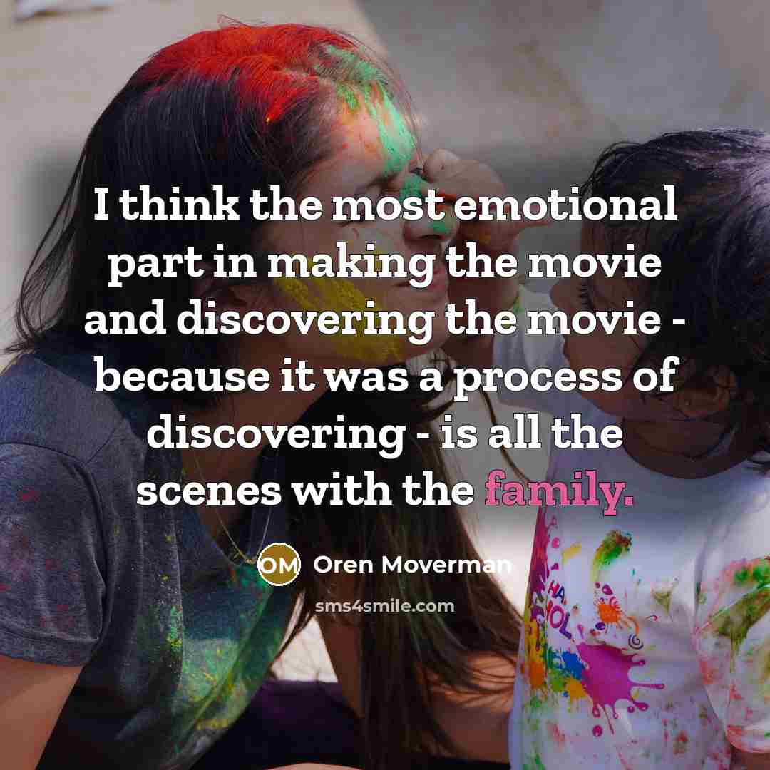 “I think the most emotional part in making the movie…” quote by Oren Moverman