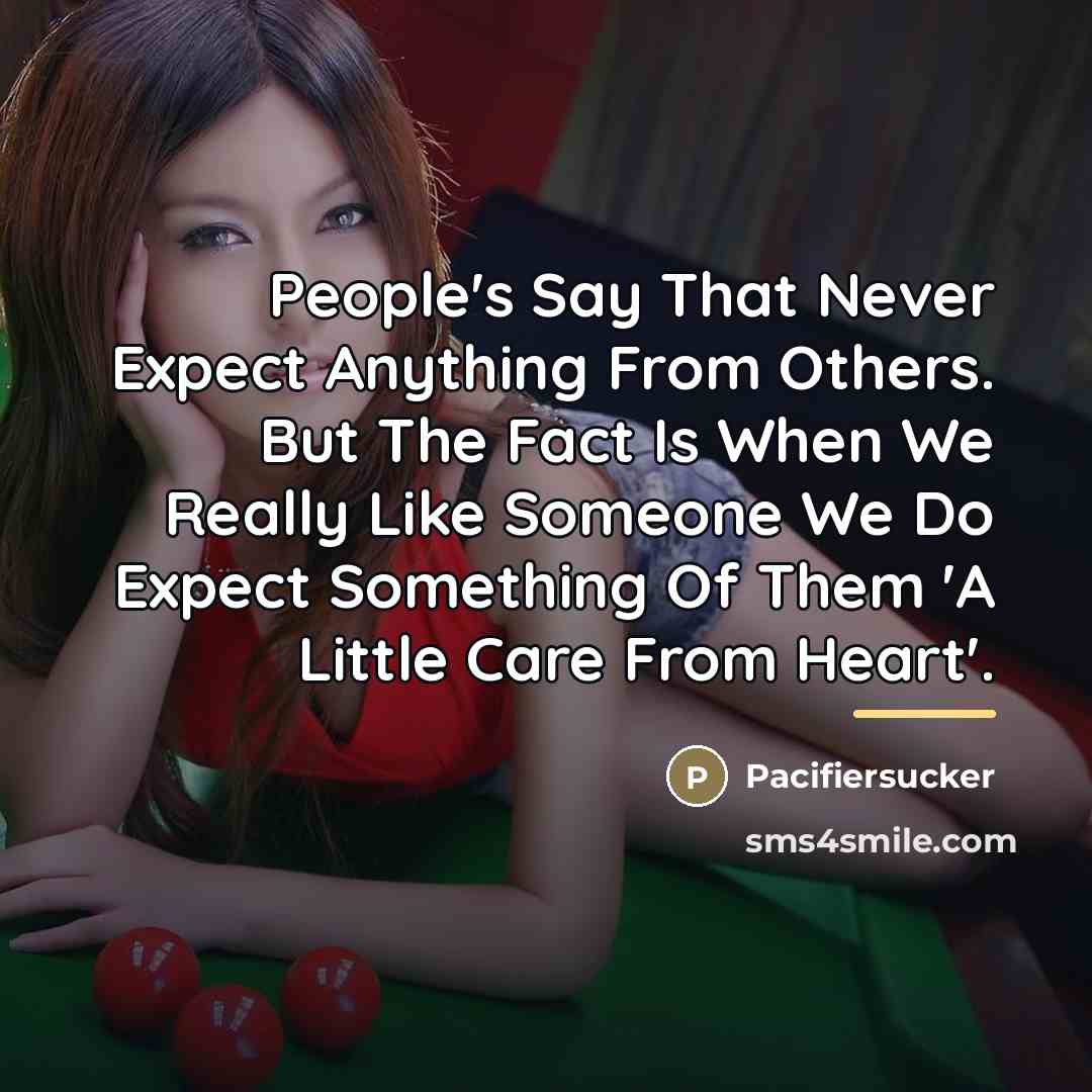 “People's Say That Never Expect Anything From Others. But The…” quote by Pacifiersucker