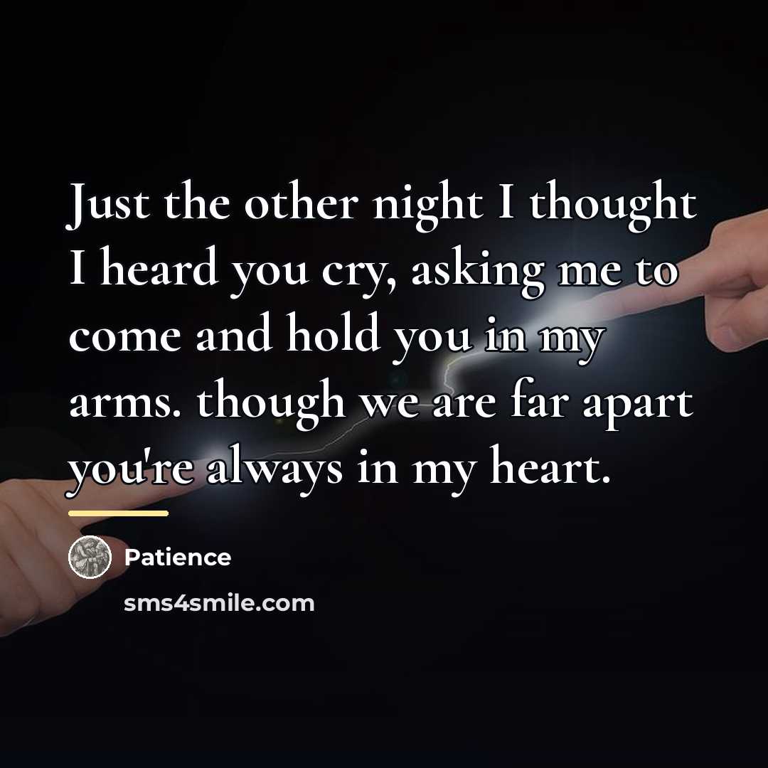 “Just the other night I thought I heard you cry,…” quote by Patience