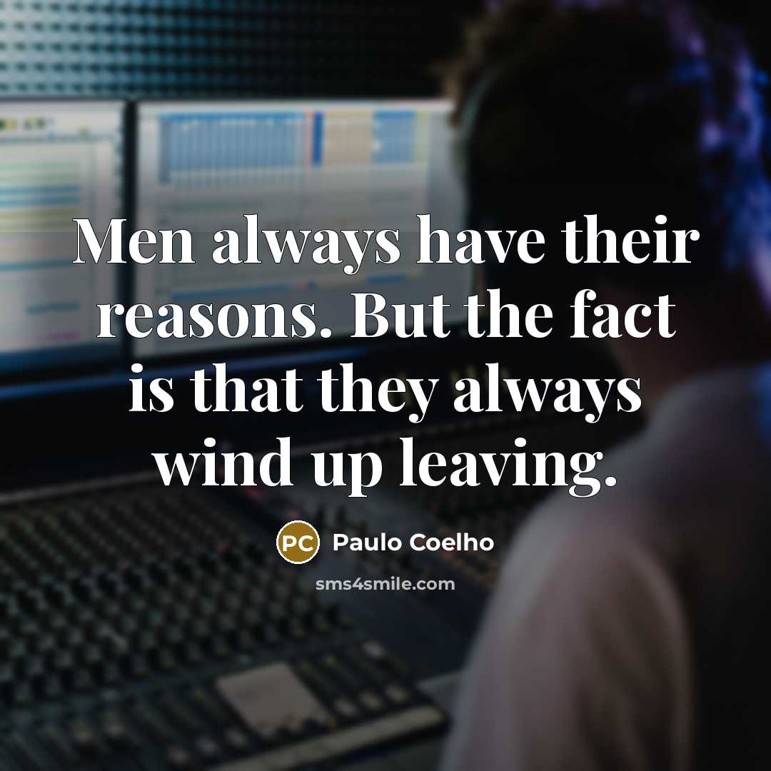 “Men always have their reasons. But the fact is that…” quote by Paulo Coelho