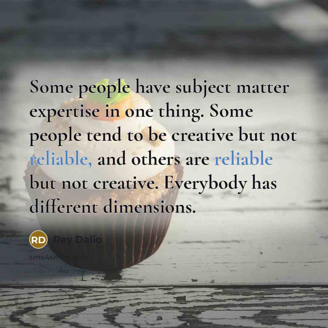 “Some people have subject matter expertise in one thing. Some…” quote by Ray Dalio
