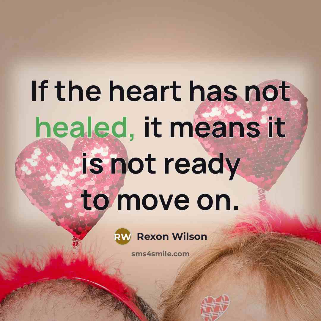 “If the heart has not healed, it means it is…” quote by Rexon Wilson