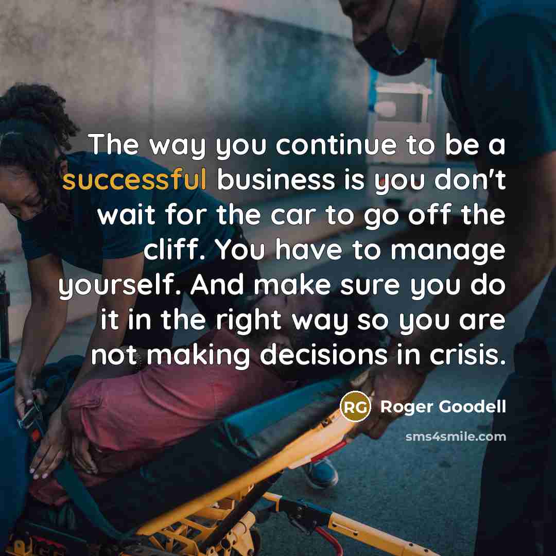 “The way you continue to be a successful business is…” quote by Roger Goodell