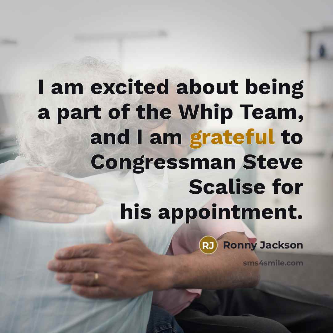 “I am excited about being a part of the Whip…” quote by Ronny Jackson