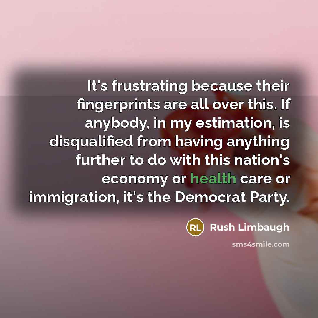 “It's frustrating because their fingerprints are all over this. If…” quote by Rush Limbaugh