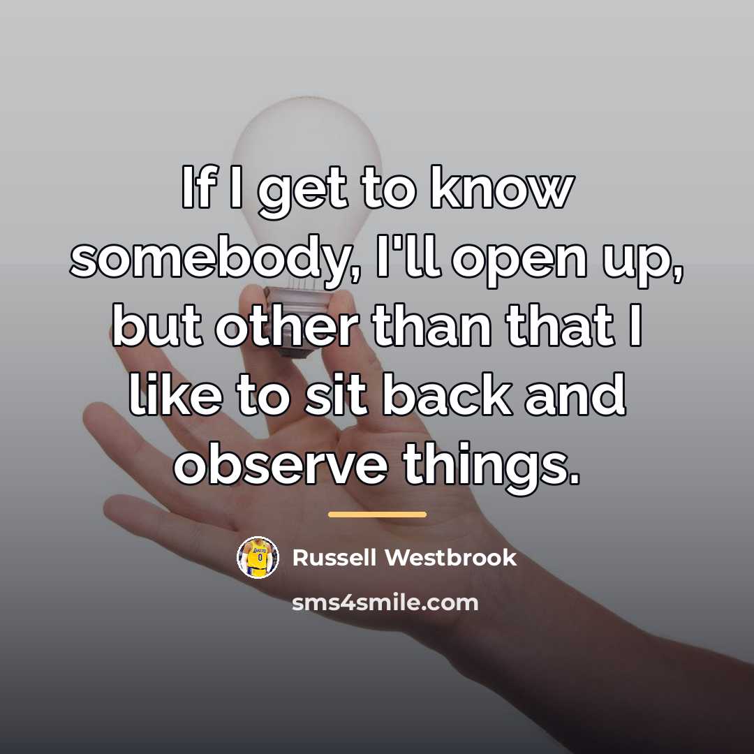 “If I get to know somebody, I'll open up, but…” quote by Russell Westbrook