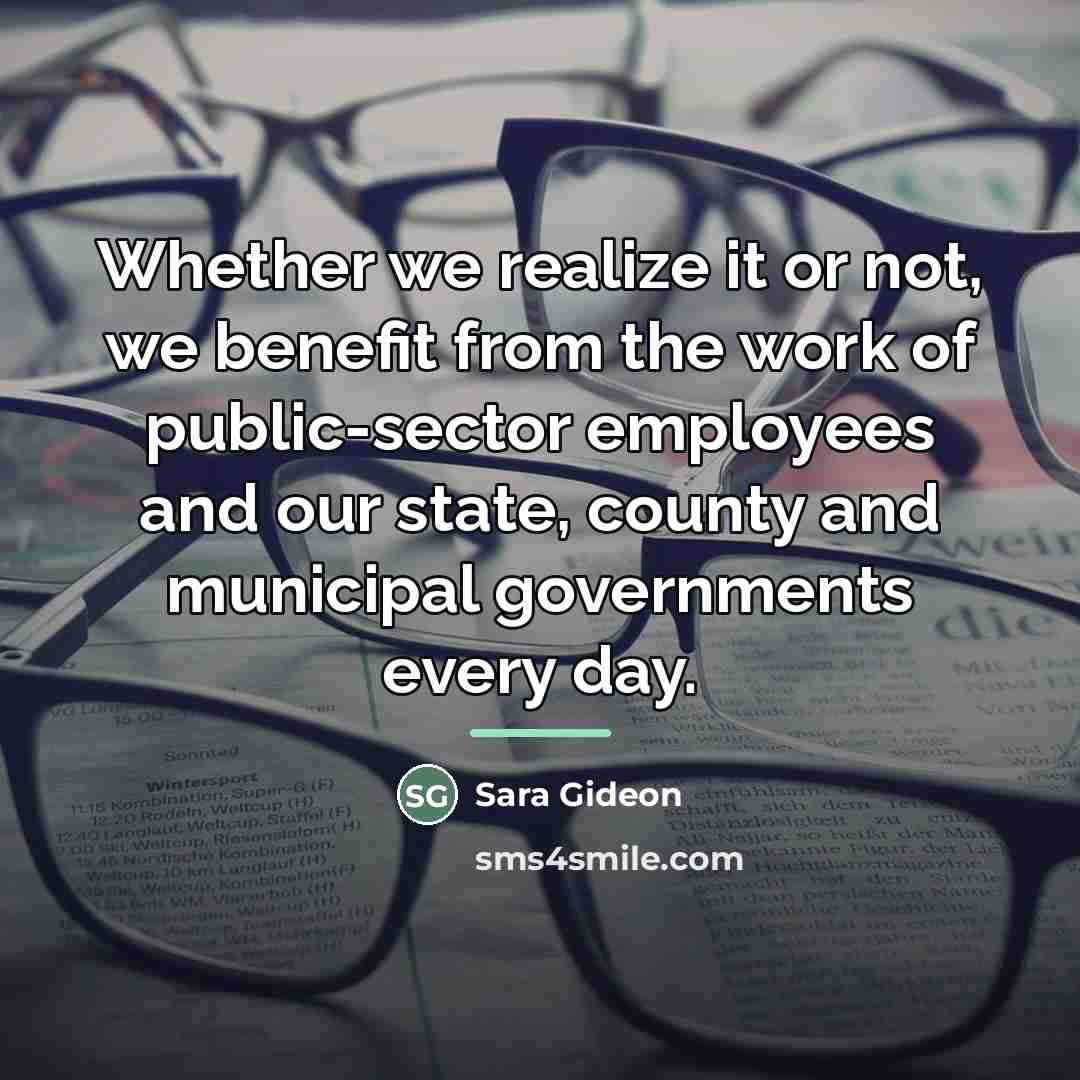 “Whether we realize it or not, we benefit from the…” quote by Sara Gideon