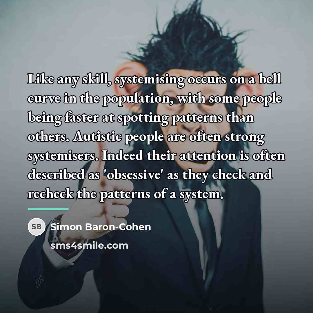 “Like any skill, systemising occurs on a bell curve in…” quote by Simon Baron-Cohen