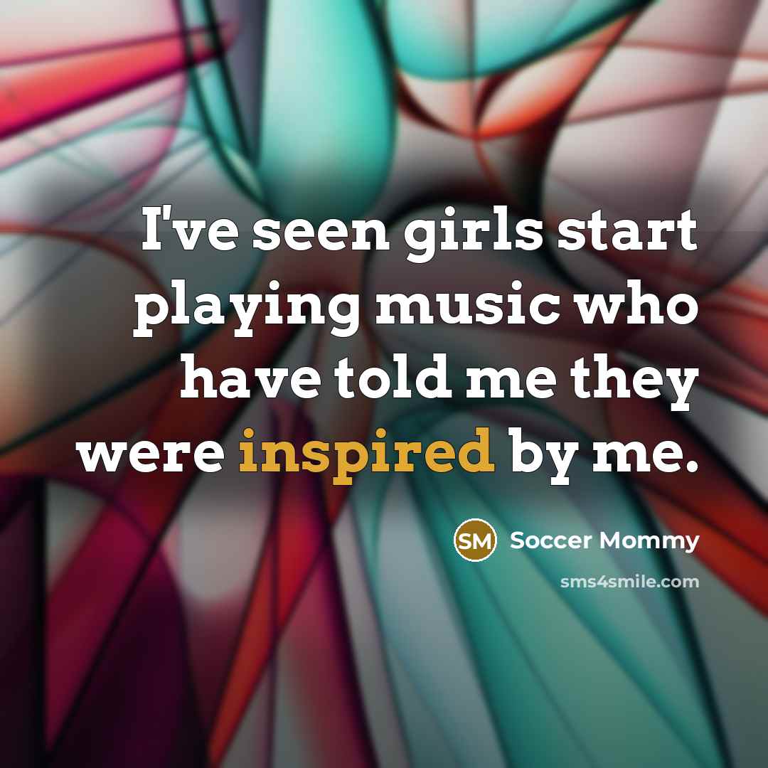 “I've seen girls start playing music who have told me…” quote by Soccer Mommy