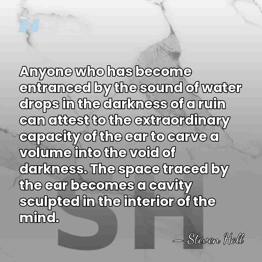 Anyone who has become entranced by the sound of water drops in&hellip; - Steven Holl