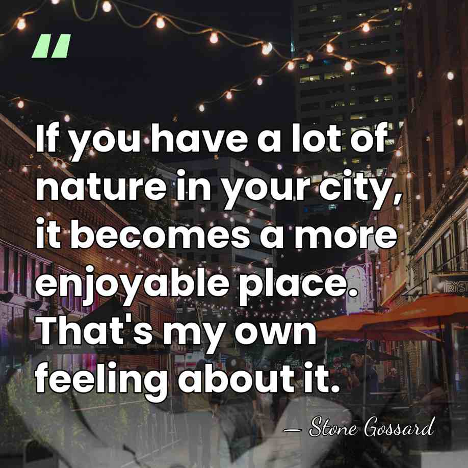If you have a lot of nature in your city, it becomes&hellip; - Stone Gossard